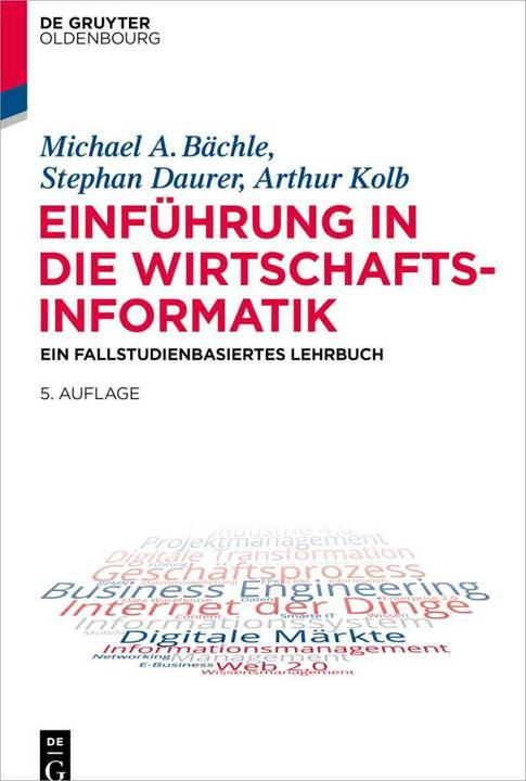 Produktbild Einführung in die Wirtschaftsinformatik (Deutsch, Arthur Kolb, Michael A. Bächle, Stephan Daurer, 2021)