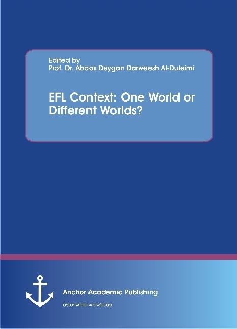 EFL Context: One World or Different Worlds? (Abbas Deygan Darweesh Al-Duleimi, 2017)