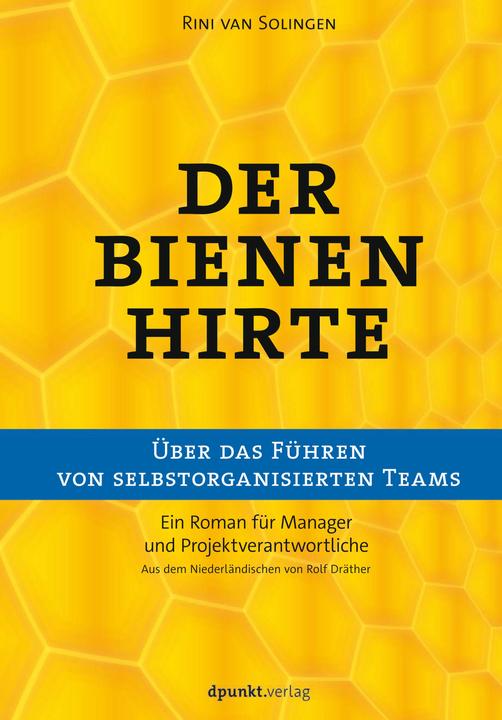 Produktbild Der Bienenhirte über das Führen von selbstorganisierten Teams (Deutsch, Rolf Dräther, Rini van Solingen, 2017)