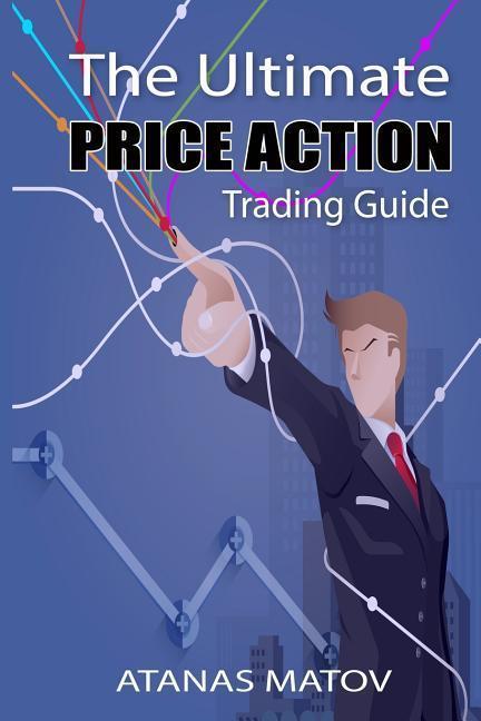 Produktbild The Ultimate Price Action Trading Guide (Englisch, Atanas Matov, 2019)