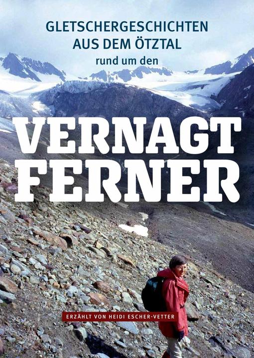 Produktbild Gletschergeschichten aus dem Ötztal - rund um den Vernagtferner (Deutsch, Heidi Escher-Vetter, 2020)