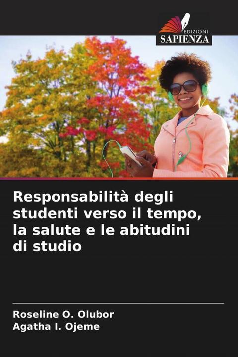 Produktbild Responsabilità degli studenti verso il tempo, la salute e le abitudini di studio (Roseline O. Olubor, Agatha I. Ojeme, 2022)