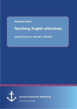 Teaching English effectively (Katharina Okon, 2013)