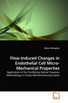 Actual product image Flow-Induced Changes in Endothelial Cell Micro-Mechanical Properties (Meron Mengistu, 2010)