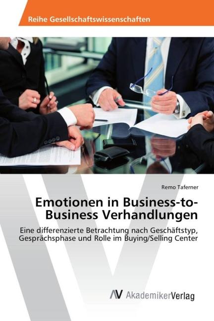 Produktbild Emotionen in Business-to-Business Verhandlungen (Deutsch, Remo Taferner, 2015)