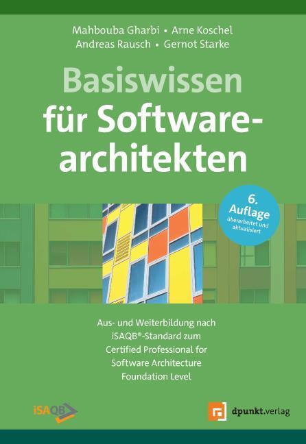 Produktbild Basiswissen für Softwarearchitekten (Deutsch, Arne Koschel, Mahbouba Gharbi, Andreas Rausch, Gernot Starke, 2025)