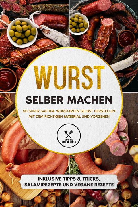 Produktbild Wurst selber machen: 50 super saftige Wurstarten selbst herstellen mit dem richtigen Material u (Deutsch, Joachim Kutscher, 2024)