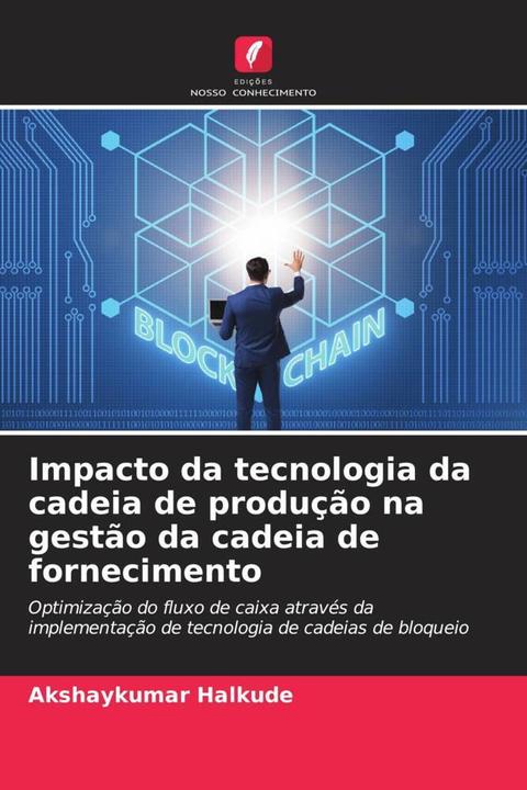 Immagine prodotto Impacto da tecnologia da cadeia de produção na gestão da cadeia de fornecimento (Akshaykumar Halkude, 2022)