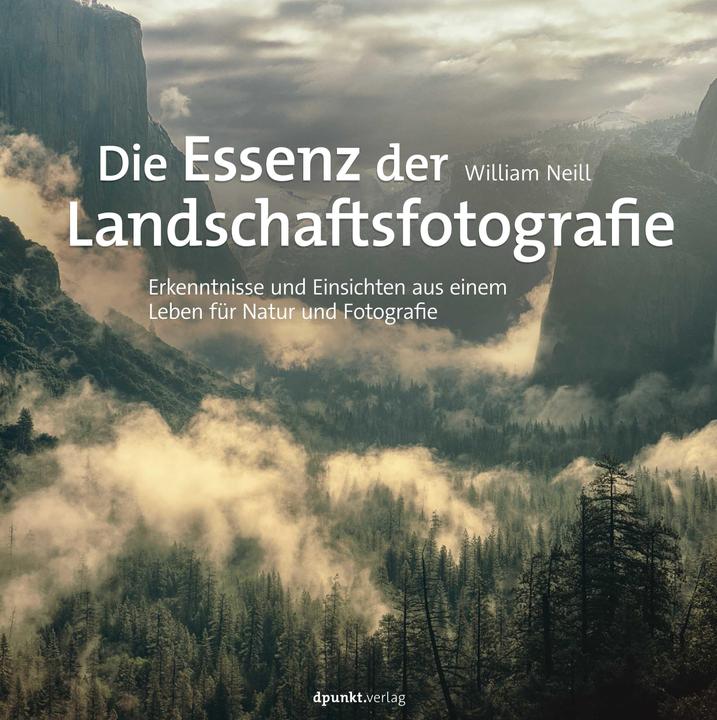 Die Essenz der Landschaftsfotografie (German, William Neill, 2021)