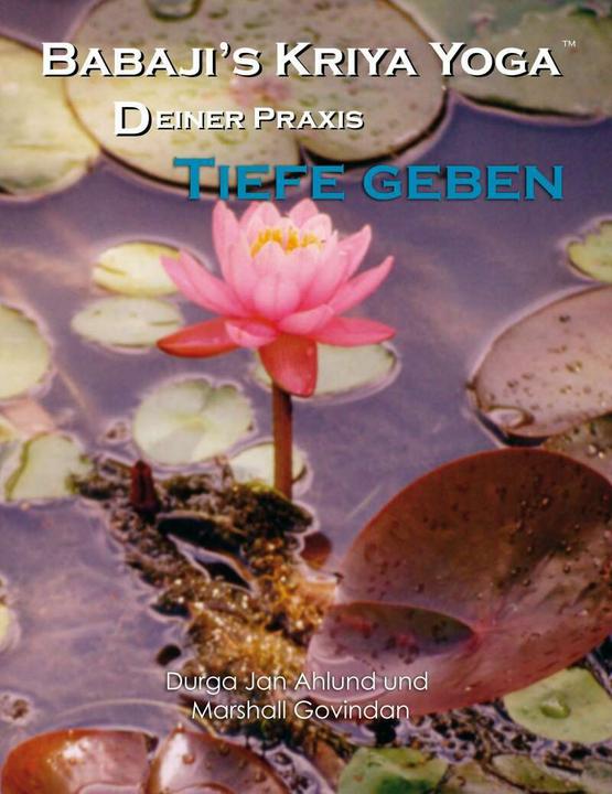 Produktbild Babaji's Kriya Yoga - Deiner Praxis Tiefe geben (Deutsch, Marshall Govindan, Jan Ahlund, 2018)