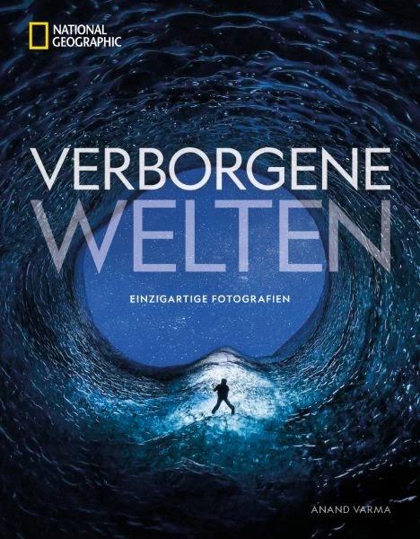 Produktbild National Geographic Verborgene Welten – Einzigartige Fotografien (Deutsch, Susen Truffel-Reiff, Anand Varma, 2023)
