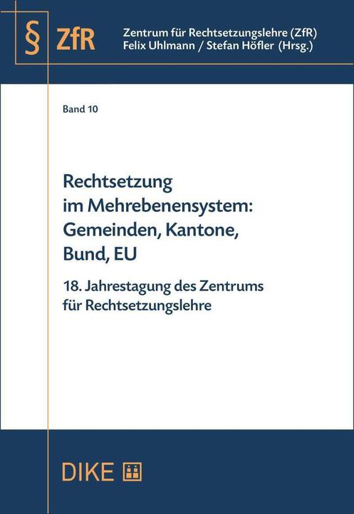 Produktbild DiKE Rechtsetzung im Mehrebenensystem: Gemeinden, Kantone, Bund, EU (Deutsch, Felix Uhlmann, Stefan Höfler, 2020)