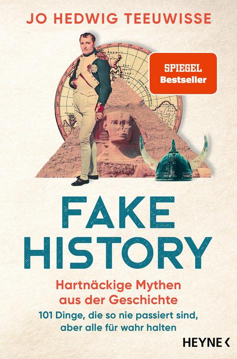 Produktbild Fake History – Hartnäckige Mythen aus der Geschichte (Deutsch, Jo Hedwig Teeuwisse, Ralf Pannowitsch, 2023)