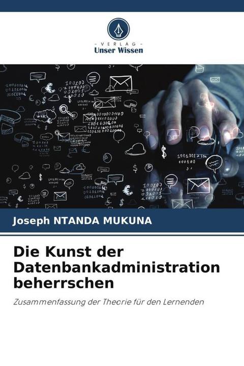 Produktbild Die Kunst der Datenbankadministration beherrschen (Deutsch, Joseph NTANDA MUKUNA, 2024)