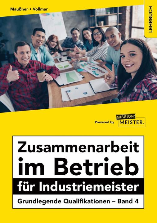 Produktbild Zusammenarbeit im Betrieb für Industriemeister - Grundlegende Qualifikationen - Band 4 (Deutsch, Marcus Maussner, Peter Vollmar, 2020)
