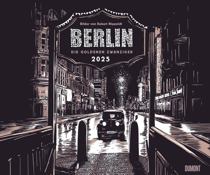 Produktbild Berlin - Die Goldenen Zwanziger 2025 - Mit Zeichnungen von Robert Nippoldt - Fotokunst-Kalender - Qu (Harter Einband, Deutsch)