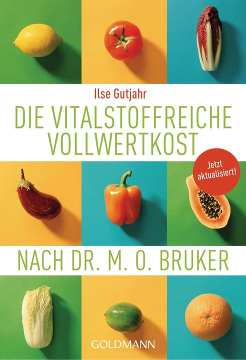 Produktbild Die vitalstoffreiche Vollwertkost nach Dr. M.O. Bruker (Deutsch, Ilse Gutjahr, 2016)
