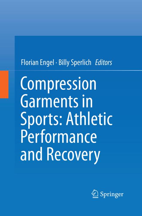 Produktbild Compression Garments in Sports: Athletic Performance and Recovery (Englisch, Billy Sperlich, Florian Engel, 2018)