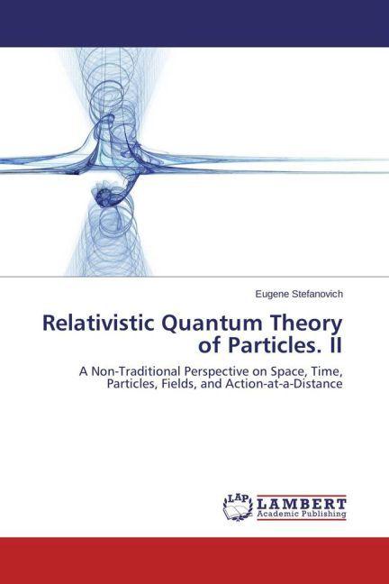 Image du produit Relativistic Quantum Theory of Particles. II (Allemand, Eugène Stefanovitch, 2015)