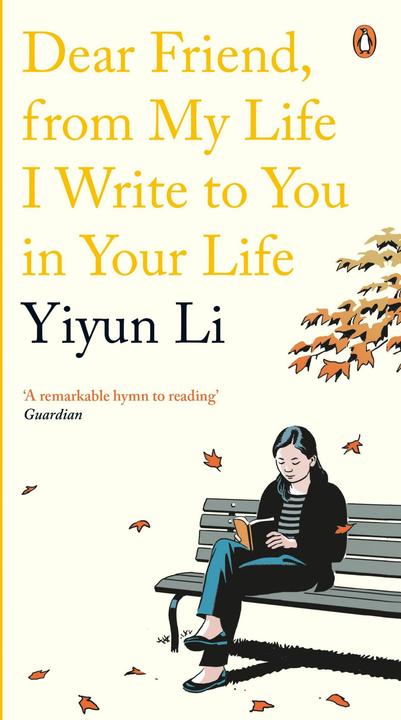 Produktbild Dear Friend, From My Life I Write to You in Your Life (Yiyun Li, Englisch)
