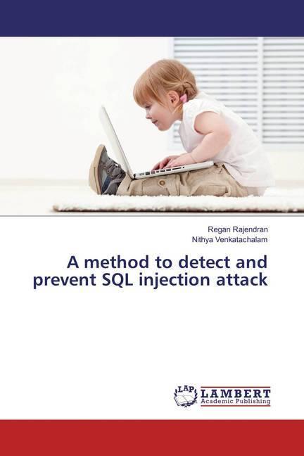 Immagine prodotto A method to detect and prevent SQL injection attack (Nithya Venkatachalam, Regan Rajendran, 2016)