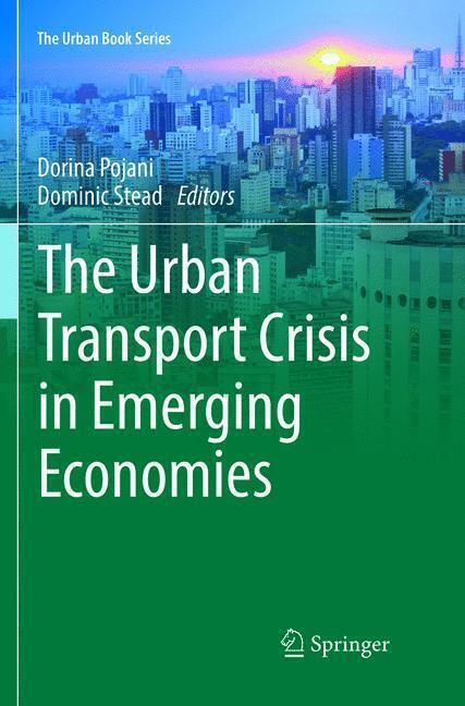 Produktbild The Urban Transport Crisis in Emerging Economies (Englisch, Dominic Stead, Dorina Pojani, 2018)