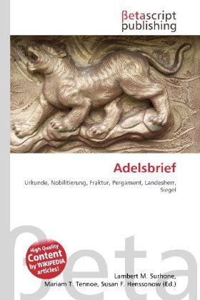 Produktbild Adelsbrief (Deutsch, Lambert M. Surhone, Mariam T. Tennoe, Susan F. Henssonow, 2010)