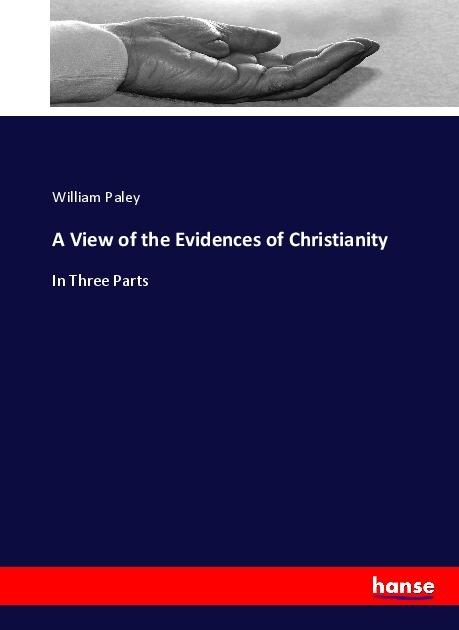 Produktbild A View of the Evidences of Christianity (Deutsch, William Paley, 2017)