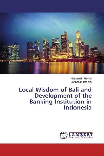 Produktbild Local Wisdom of Bali and Development of the Banking Institution in Indonesia (Hassanain Haykal, Johannes Ibrahim, 2017)