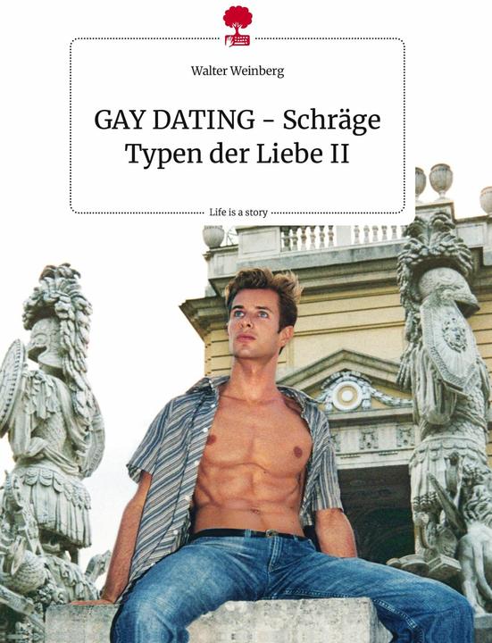 Produktbild GAY DATING - Schräge Typen der Liebe II. Life is a Story - (Deutsch, Walter Weinberg, 2023)