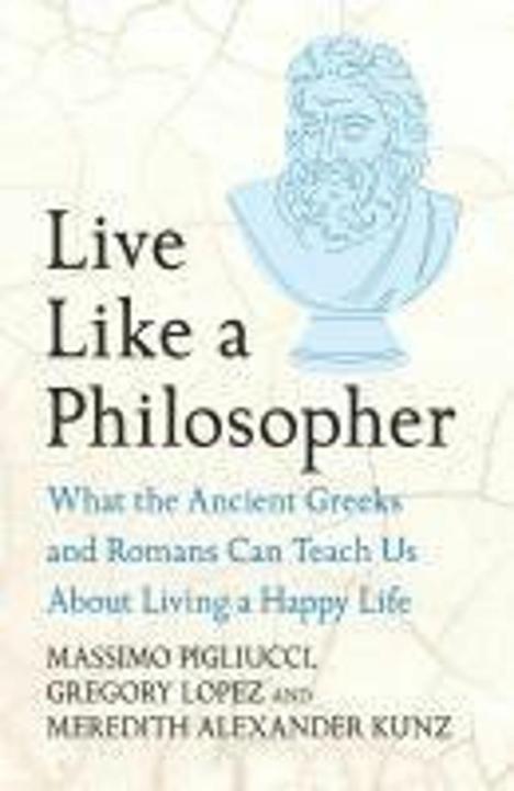Produktbild Live Like A Philosopher (Englisch, Gregory Lopez, Meredith Alexander Kunz, Pigliucci Massimo, 2025)