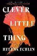 Image du produit Clever Little Thing (Anglais, Helena Echlin, 2025)