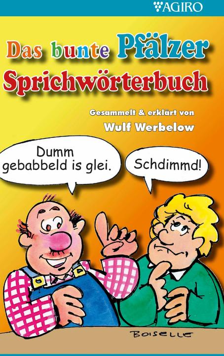 Produktbild Das bunte Pfälzer Sprichwörterbuch (Deutsch, Steffen Boiselle, Wulf Werbelow, 2024)