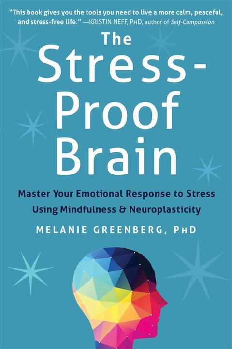 Actual product image The Stress-Proof Brain: Master Your Emotional Response to Stress Using Mindfulness and Neuroplastici