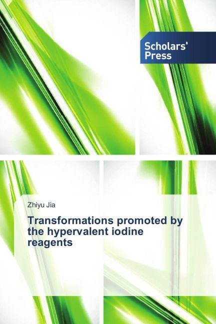 Actual product image Transformations promoted by the hypervalent iodine reagents (Zhiyu Jia, 2016)