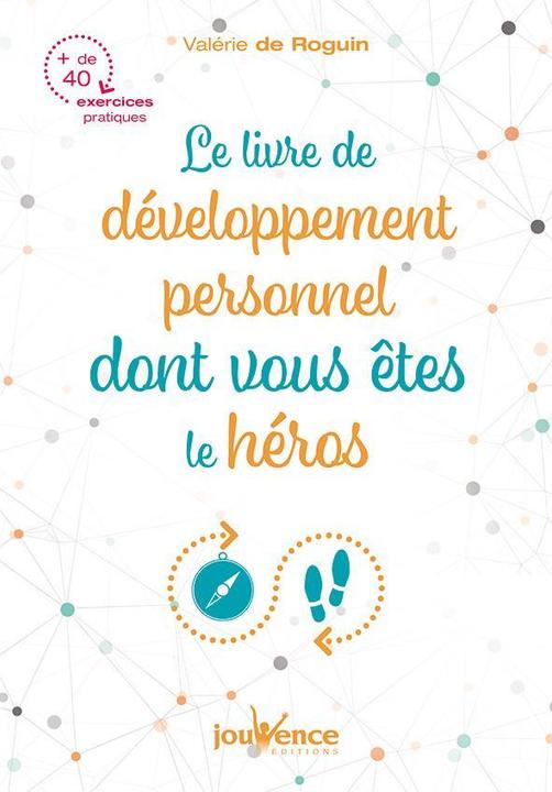 Produktbild Le livre de développement personnel dont vous êtes le héros (Französisch, Roguin Valérie De, 2017)