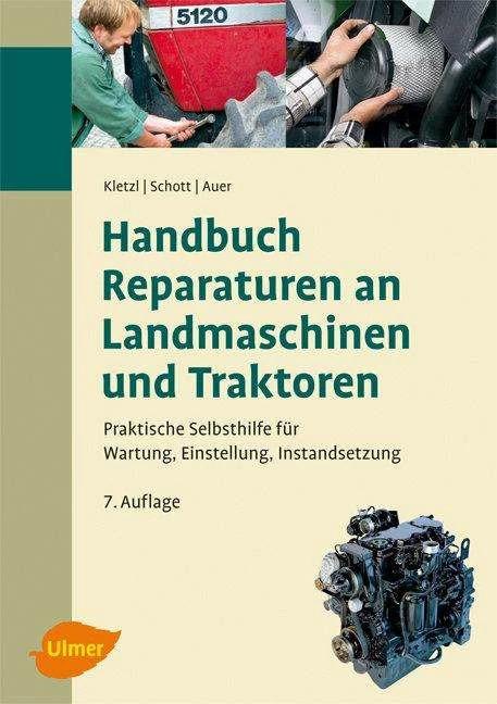 Produktbild Handbuch Reparaturen an Landmaschinen und Traktoren (Deutsch, Stefan Auer, Manuel Schott, Walter Kletzl, 2010)