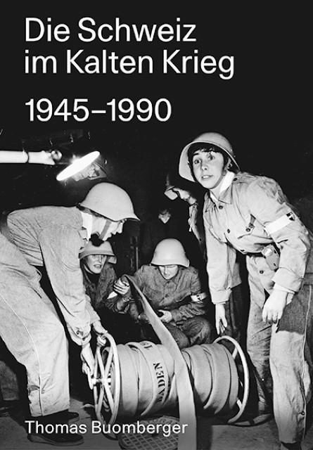 Produktbild Die Schweiz im Kalten Krieg 19451990 (Deutsch, Thomas Buomberger, 2017)