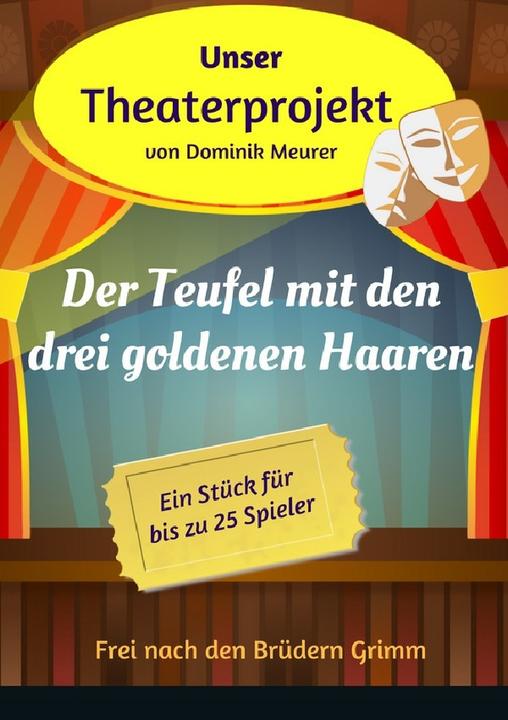 Actual product image Unser Theaterprojekt, Band 10 - Der Teufel mit den drei goldenen Haaren (Dominik Meurer, 2017)