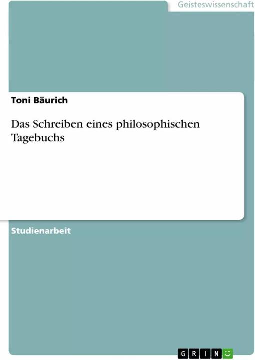 Produktbild Das Schreiben eines philosophischen Tagebuchs (Deutsch, Toni Bäurich, 2007)