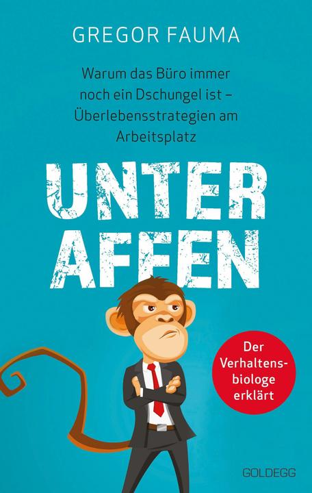 Produktbild Unter Affen - Warum das Büro immer noch ein Dschungel ist (Deutsch, Gregor Fauma, 2024)