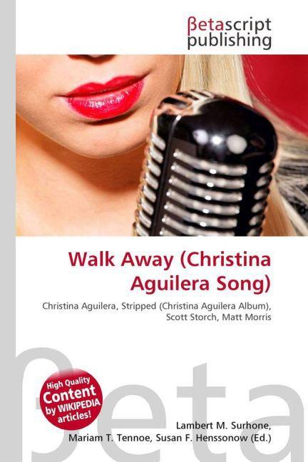 Actual product image Walk Away (Christina Aguilera Song) (Susan F. Henssonow, Lambert M. Surhone, Mariam T. Tennoe, 2010)