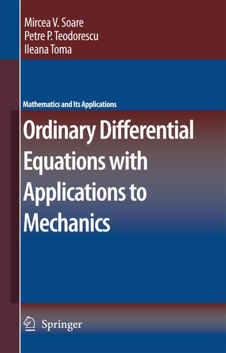 Produktbild Ordinary Differential Equations with Applications to Mechanics (Petre P. Teodorescu, Ileana Toma, Mircea Soare, 2010)