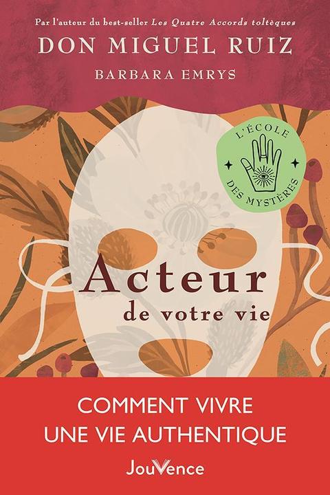Produktbild Acteur de votre vie : comment vivre une vie authentique (Ruiz Miguel, Emry Barbara, Französisch)