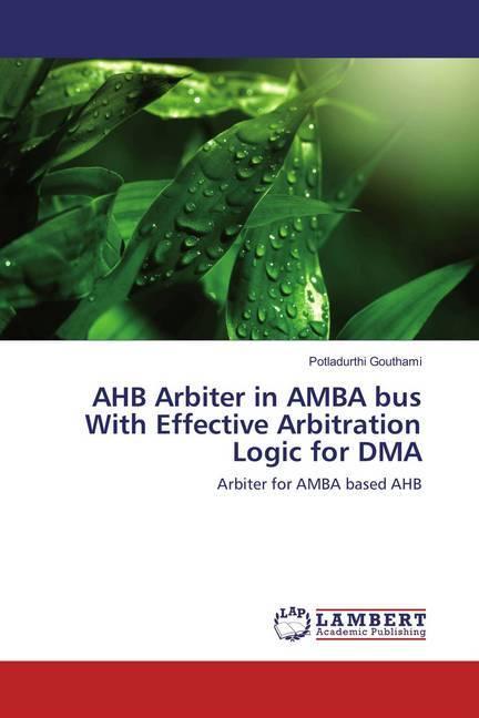 Actual product image AHB Arbiter in AMBA bus With Effective Arbitration Logic for DMA (Potladurthi Gouthami, 2016)