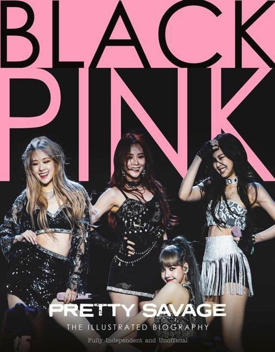 Produktbild Blackpink - Pretty Savage - The Illustrated Biography Fully Independent and unofficial