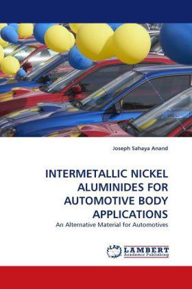 Intermetallic Nickel Aluminides For Automotive Body Applications (Joseph Sahaya Anand, 2011)